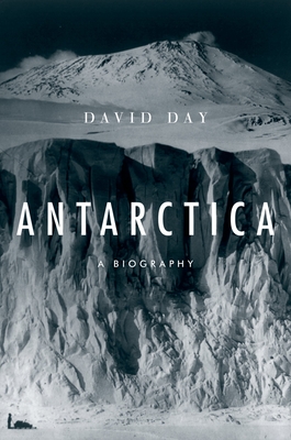 Antarctica: A Biography - Day, David