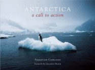 Antarctica: A Call to Action - Copeland, Sebastian