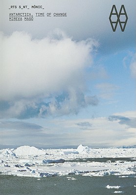 Antarctica: Time of Change - Perello, Josep, and Altaio, Vicenc, and Chillida, Alicia
