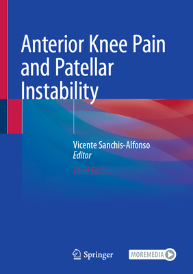 Anterior Knee Pain and Patellar Instability - Sanchis-Alfonso, Vicente (Editor)