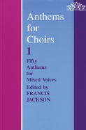 Anthems for Choirs 1: Fifty Anthems for Mixed Voices - Jackson, Francis (Editor)