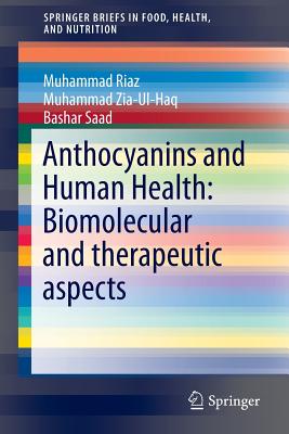 Anthocyanins and Human Health: Biomolecular and Therapeutic Aspects - Zia Ul Haq, Muhammad, and Riaz, Muhammad, and Bashar, Saad
