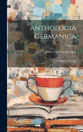 Anthologia Germanica: German Anthology; Volume I