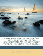 Anthologie Aus Herder: Aus Den Ideen Zur Philosophie Der Geschichte Der Menschheit; Volume 1