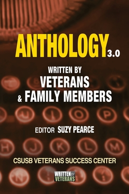 Anthology 3.0: Written by Veterans and Families - Pearce, Suzy (Editor), and Medrano, Alfonso, and Dixon, Barry