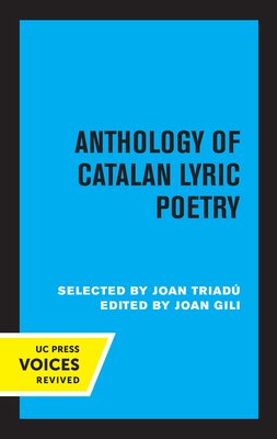 Anthology of Catalan Lyric Poetry - Triadu, Joan (Selected by), and Gili, Joan (Editor)