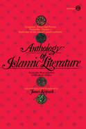Anthology of Islmaic Literature from the Rise of Islam to Modern      Times