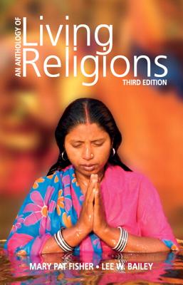 Anthology of Living Religions - Fisher, Mary, and Bailey, Lee
