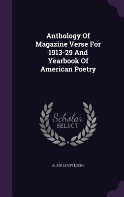 Anthology Of Magazine Verse For 1913-29 And Yearbook Of American Poetry - Locke, Alain LeRoy