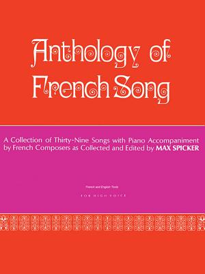 Anthology of Modern French Song (39 Songs): High Voice - Hal Leonard Corp (Creator), and Spicker, Max (Editor)