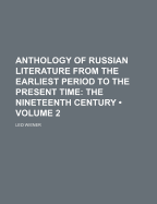 Anthology of Russian Literature From the Earliest Period to the Present Time