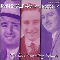 Anthology: The Last Recording Pioneer - Irvine Kaufman