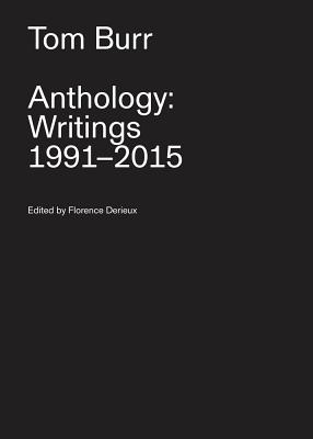 Anthology - Writings 1991-2015 - Burr, Tom, and Derieux, Florence