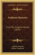 Anthony Benezet: From the Original Memoir (1859)