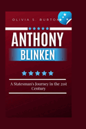 Anthony Blinken: A Statesman's Journey in the 21st Century