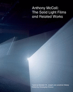 Anthony McCall: The Solid Light Films and Related Works
