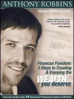 Anthony Robbins: Financial Freedom - 3 Steps to Creating and Enjoying the Wealth You Deserve