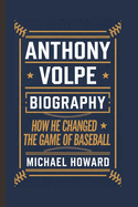 Anthony Volpe Biography: How He Changed the Game of Baseball