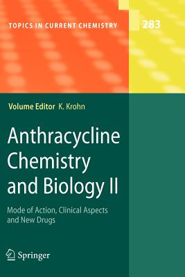 Anthracycline Chemistry and Biology II: Mode of Action, Clinical Aspects and New Drugs - Krohn, Karsten (Editor)