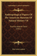 Anthropological Papers Of The American Museum Of Natural History V8: Jicarilla Apache Texts (1911)