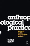 Anthropological Practice: Fieldwork and the Ethnographic Method