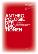 Anthropologie Der Emotionen: Affektive Dynamiken in Kultur Und Gestellschaft