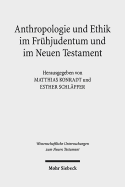 Anthropologie Und Ethik Im Fruhjudentum Und Im Neuen Testament: Wechselseitige Wahrnehmungen. Internationales Symposium in Verbindung Mit Dem Projekt Corpus Judaeo-Hellenisticum Novi Testamenti (Cjhnt) 17.-20. Mai 2012, Heidelberg