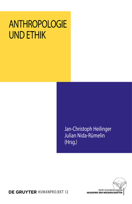 Anthropologie und Ethik - Heilinger, Jan-Christoph (Editor), and Nida-Rmelin, Julian (Editor)