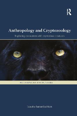 Anthropology and Cryptozoology: Exploring Encounters with Mysterious Creatures - Hurn, Samantha (Editor)