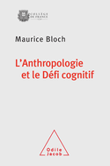 Anthropology and the Cognitive Challenge / L'Anthropologie et le D?fi cognitif