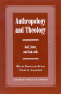 Anthropology and Theology: Gods, Icons, and God-Talk