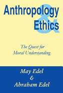 Anthropology & Ethics: The Quest for Moral Understanding