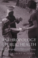 Anthropology in Public Health: Bridging Differences in Culture and Society