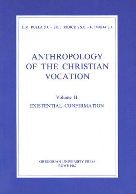 Anthropology of the Christian Vocation Vol.2: Existential Confirmation - Imoda, F, and Ridick, J, and Rulla, LM