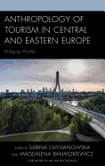 Anthropology of Tourism in Central and Eastern Europe: Bridging Worlds