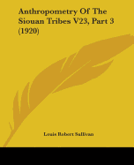 Anthropometry Of The Siouan Tribes V23, Part 3 (1920)