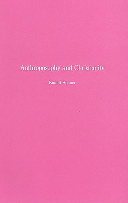 Anthroposophy and Christianity - Steiner, Rudolf