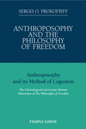 Anthroposophy and the Philosophy of Freedom: Anthroposophy and Its Method of Cognition: The Christological and Socmic-Human Dimension of the Philosophy of Freedom