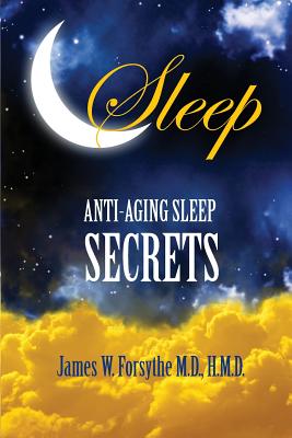 Anti-Aging Sleep Secrets - Forsythe MD Hmd, James W