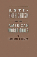 Anti-Americanism and the American World Order