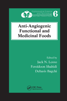 Anti-Angiogenic Functional and Medicinal Foods - Losso, Jack N. (Editor), and Shahidi, Fereidoon (Editor), and Bagchi, Debasis (Editor)