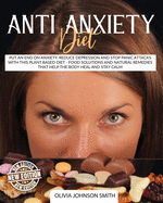 Anti Anxiety Diet - This Cookbook Includes Many Healthy Detox Recipes (Paperback Version - English Edition): Put an End on Anxiety, Reduce Depression and Stop Panic Attacks with This Plant Based Diet - Food Solutions and Natural Remedies That Help the Bo