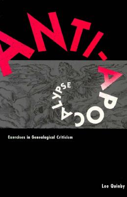 Anti-Apocalypse: Exercises in Genealogical Criticism - Quinby, Lee