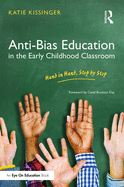 Anti-Bias Education in the Early Childhood Classroom: Hand in Hand, Step by Step