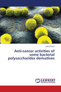 Anti-Cancer Activities of Some Bacterial Polysaccharides Derivatives