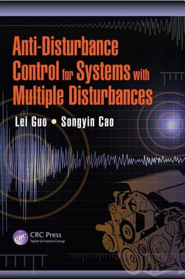 Anti-Disturbance Control for Systems with Multiple Disturbances - Guo, Lei, and Cao, Songyin