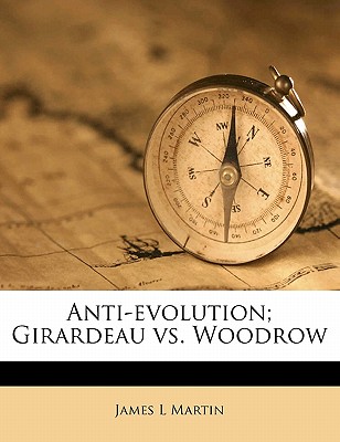 Anti-Evolution; Girardeau vs. Woodrow - Martin, James L