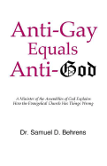 Anti-Gay Equals Anti-God: A Minister of the Assemblies of God Explains How the Evangelical Church Has Things Wrong