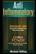 Anti Inflammatory: 2 Manuscripts - Bone Broth Power, Ketogenic Diet