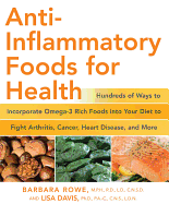 Anti-Inflammatory Foods for Health: Hundreds of Ways to Incorporate Omega-3 Rich Foods Into Your Diet to Fight Arthritis, Cancer, Heart Disease, and More